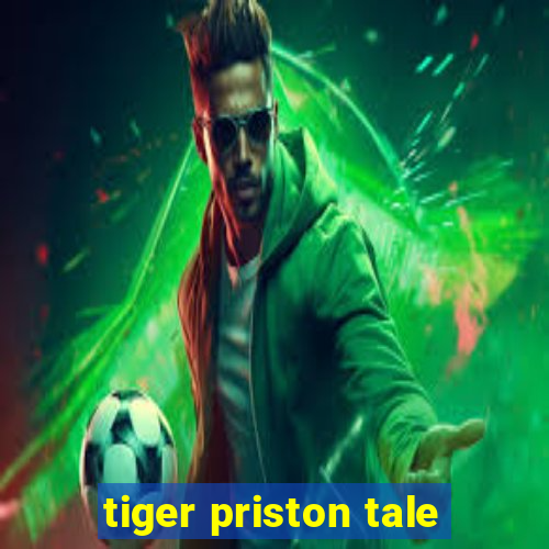 tiger priston tale